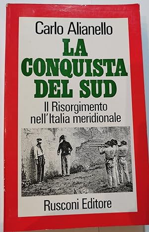 La conquista del sud - Il Risorgimento nell'Italia meridionale