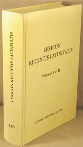 Lexicon Recentis Latinitatis; Editum Cura Operis Fundati Cui Nomen "Latinitas." Volumen I et II.