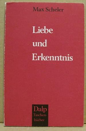 Liebe und Erkenntnis. (DALP-Taschenbücher. Erkenntnis. Wissen. Bildung 316 D)