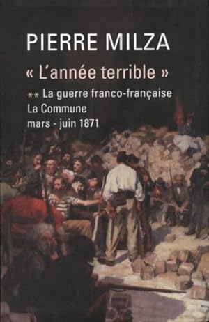 L'Année terrible - La guerre franco-française - La Commune mars-Juin 1871