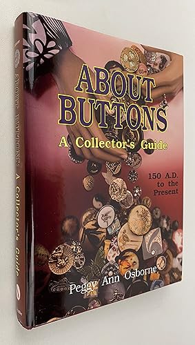 About Buttons: A Collector's Guide 150 A.D. to the Present