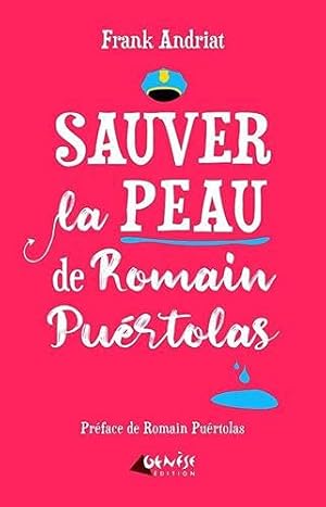 Sauver la peau de Romain Puértolas