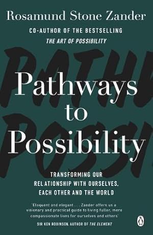 Immagine del venditore per Pathways to Possibility: Transform your outlook on life with the bestselling author of The Art of Possibility venduto da WeBuyBooks 2