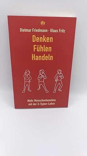 Denken, fühlen, handeln Mehr Menschenkenntnis mit der 3-Typen-Lehre