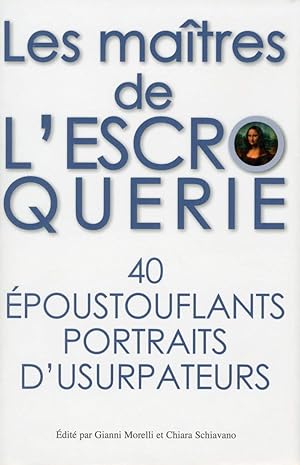 Image du vendeur pour Les matres de l'escroquerie - 40 poustouflants portraits d'usurpateurs mis en vente par Dmons et Merveilles