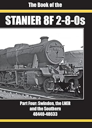 The Book of the Stanier 8F 2-8-0s : Part Four