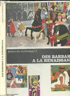 Immagine del venditore per Des barbares a la renaissance - Histoire des civilisations /2 - de la chute de l'empire romain a la decouverte de l'amerique venduto da Le-Livre