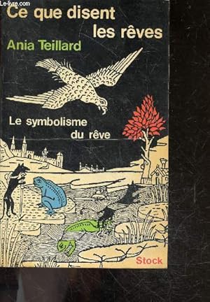 Seller image for Ce que disent les reves - le symbolisme du reve for sale by Le-Livre