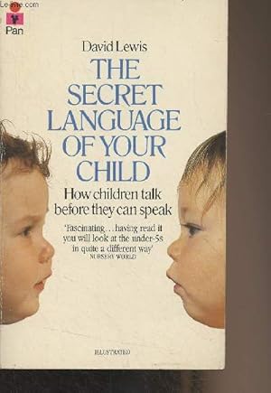 Imagen del vendedor de The Secret Language of Your Child - How children talk before they can speak a la venta por Le-Livre