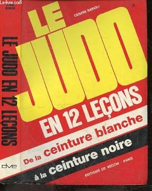 Imagen del vendedor de Le judo en 12 lecons - De la ceinture blanche a la ceinture noire a la venta por Le-Livre