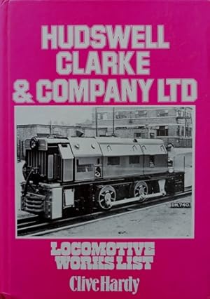 HUDSWELL CLARKE & Co Ltd : LOCOMOTIVE WORKS LIST