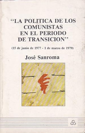 Imagen del vendedor de La politica de los comunistas en el periodo de transicin. ( 15 de junio de 1977 - 1 de marzo de 1979) a la venta por LIBRERA GULLIVER