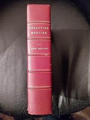 Bild des Verkufers fr Sbastien Mercier. Sa vie, son oeuvre, son temps d'aprs des documents indits. Avant la Rvolution, 1740-1789. zum Verkauf von LIBRERIA XODO