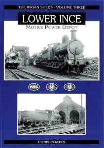 The Wigan Sheds Volume Two : Lower Ince Motive Power Depot