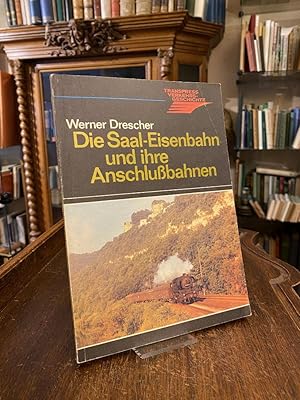 Die Saal-Eisenbahn und ihre Anschlußbahnen.