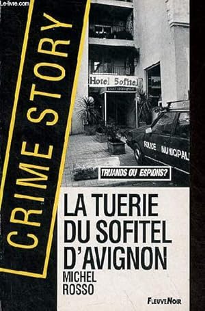 Bild des Verkufers fr La tuerie du sofitel d'Avignon - Collection " Crime story n20 ". zum Verkauf von Le-Livre