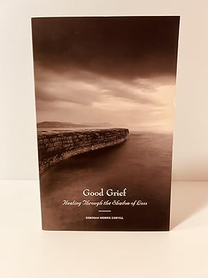 Imagen del vendedor de Good Grief: Healing Through the Shadow of Loss [SIGNED] a la venta por Vero Beach Books