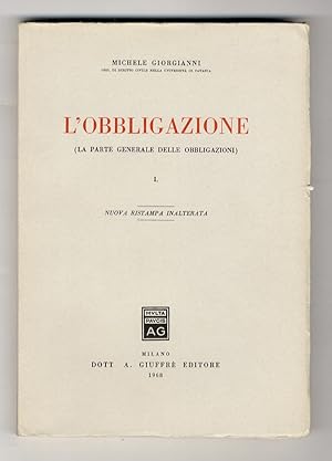 Bild des Verkufers fr L'obbligazione (la parte generale delle obbligazioni) I. Nuova ristampa inalterata. [Unico volume pubblicato]. zum Verkauf von Libreria Oreste Gozzini snc