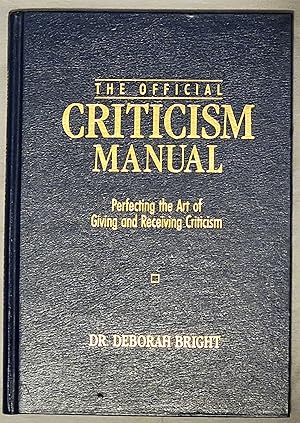 Seller image for The Official Criticism Manual Perfecting the Art of Giving and Receiving Criticism for sale by Mountain Gull Trading Company