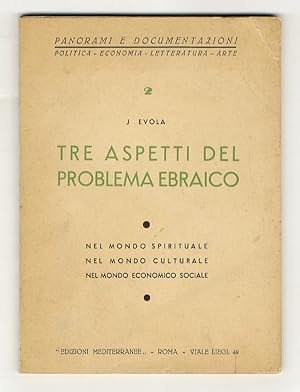 Tre aspetti del problema ebraico. Nel mondo spirituale - Nel mondo culturale - Nel mondo economic...