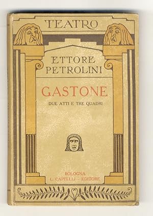 Bild des Verkufers fr Gastone. Due atti e tre quadri. (Commedia rappresentata per la prima volta dalla Compagnia di Ettore Petrolini la sera del 14 aprile 1924 nel Teatro Arena del Sole di Bologna). zum Verkauf von Libreria Oreste Gozzini snc