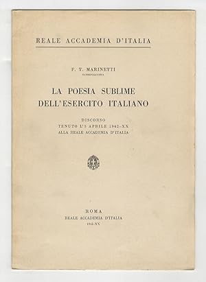La poesia sublime dell'Esercito Italiano. Discorso tenuto l'8 aprile 1942-XX alla Reale Accademia...