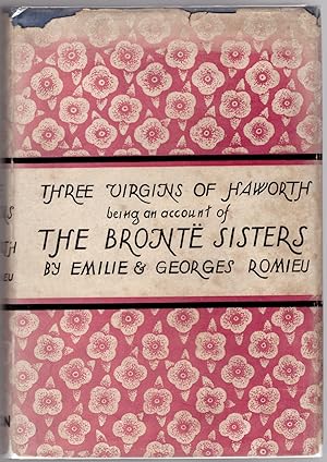 Three Virgins of Haworth Being an Account of the Brontë Sisters