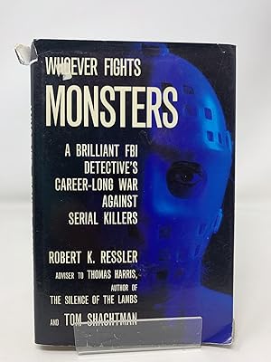 Immagine del venditore per Whoever Fights Monsters: Brilliant FBI Detective's Career-long War Against Serial Killers venduto da Cambridge Recycled Books