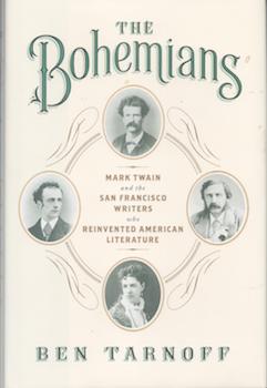 Imagen del vendedor de The Bohemians: Mark Twain and the San Francisco Writers Who Reinvented American Literature. a la venta por Wittenborn Art Books