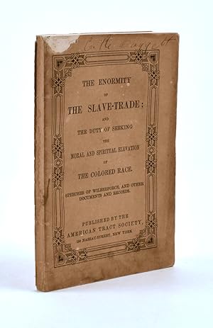 The Enormity of the Slave-Trade; and the Duty of Seeking the Moral and Spiritual revelation of th...