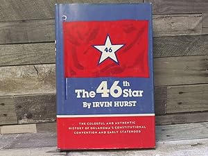 Seller image for THE 46TH STAR: A HISTORY OF OKLAHOMA'S CONSTITUTIONAL CONVENTION AND EARLT STATEHOOD for sale by Archives Books inc.