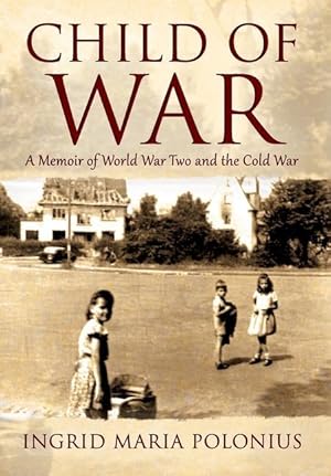 Bild des Verkufers fr Child of War: A Memoir of World War Two and the Cold War zum Verkauf von moluna