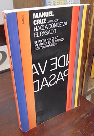 Seller image for Hacia Donde Va el Pasado: El Porvenir de la Memoria en el Mundo Contemporaneo for sale by Atlantic Bookshop