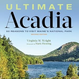 Image du vendeur pour Ultimate Acadia : 50 Reasons to Visit Maine's National Park mis en vente par GreatBookPrices