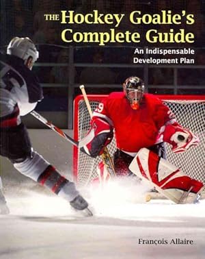 Bild des Verkufers fr Hockey Goalie's Complete Guide : An Essential Development Plan zum Verkauf von GreatBookPrices