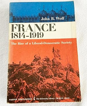 Image du vendeur pour France, 1814-1919,: The rise of a liberal-democratic society, 1963 PB by Wolf, John B 1963 PB mis en vente par Miki Store