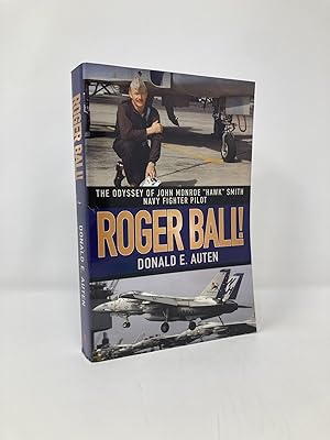 Seller image for Roger Ball!: The Odyssey of John Monroe 'Hawk' Smith Navy Fighter Pilot for sale by Southampton Books