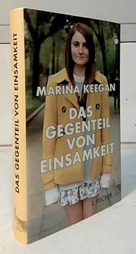 Imagen del vendedor de Das Gegenteil von Einsamkeit : Stories und Essays. Marina Keegan. Aus dem Amerikan. von Brigitte Jakobeit. a la venta por Ralf Bnschen