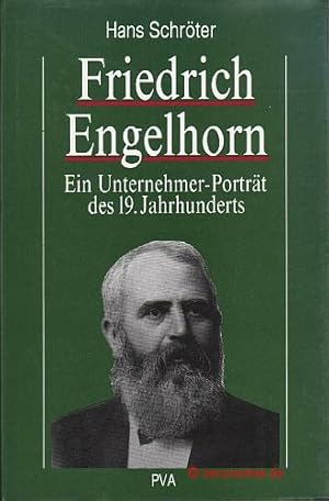 Friedrich Engelhorn. Ein Unternehmer-Portrait des 19. Jahrhunderts.