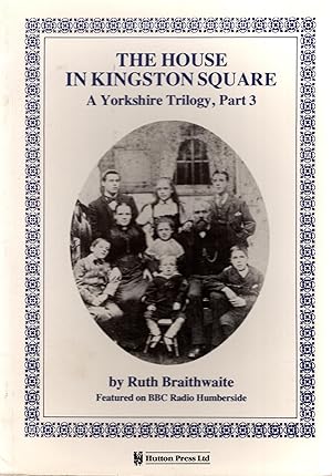 Bild des Verkufers fr The House in Kingston Square A Yorkshire Trilogy Part 3 zum Verkauf von Delph Books PBFA Member