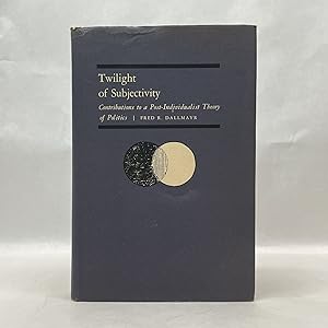 TWILIGHT OF SUBJECTIVITY: CONTRIBUTIONS TO A POST-INDIVIDUALIST THEORY OF POLITICS