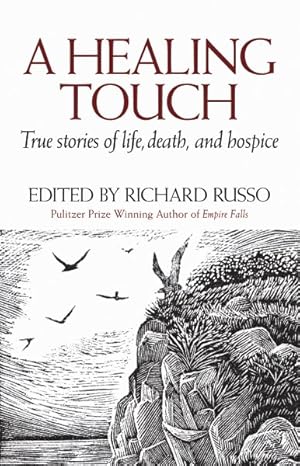 Seller image for Healing Touch : True Stories of Life, Death, and Hospice for sale by GreatBookPrices