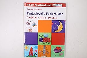 Bild des Verkufers fr FANTASIEVOLLE PAPIERBILDER. gestalten - malen - drucken zum Verkauf von Butterfly Books GmbH & Co. KG