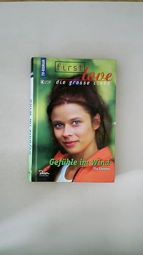 Bild des Verkufers fr FIRST LOVE - DIE GROSSE LIEBE. Gefhle im Wind ; TV-Roman ; der ofizielle Roman zur Serie zum Verkauf von Butterfly Books GmbH & Co. KG