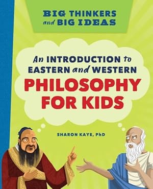 Seller image for Big Thinkers and Big Ideas : An Introduction to Eastern and Western Philosophy for Kids for sale by GreatBookPrices