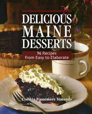 Imagen del vendedor de Delicious Maine Desserts : 96 Recipes from Easy to Elaborate a la venta por GreatBookPrices
