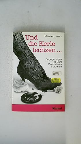 Imagen del vendedor de UND DIE KERLE LECHZEN . Begegnungen in Bars, Peep-Shows, Bordellen a la venta por Butterfly Books GmbH & Co. KG