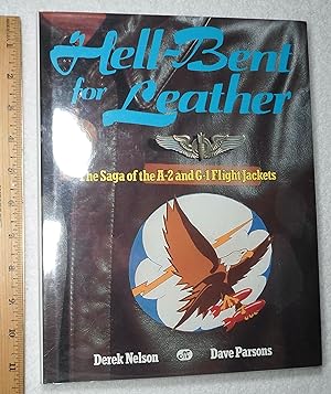 Seller image for Hell-Bent for Leather: The Saga of the A-2 and G-1 Flight Jackets for sale by Dilly Dally