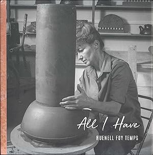 Seller image for All I Have: CELEBRATING CERAMIC ARTIST RUENELL FOY TEMPS 1940-2020 for sale by Bookmarc's