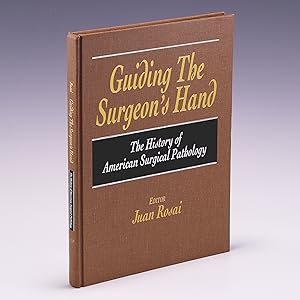 Immagine del venditore per Guiding the Surgeon's Hand: The History of American Surgical Pathology venduto da Salish Sea Books